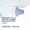 Foster, Young - Sound FX & White Noise Collection, Vol. 2